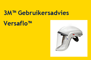 Advies Gebruikers 3M™ Versaflo™ M-206/M-207 gelaatsschermen, M-306/M-307 &amp; M-406/M-407 helmen 